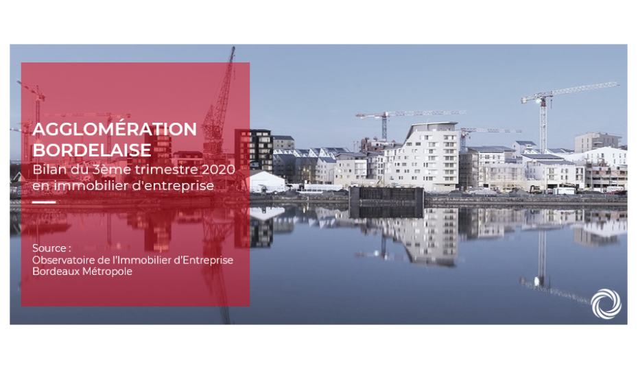 Agglomération bordelaise : bilan du 3ème trimestre 2020 en immobilier d'entreprise