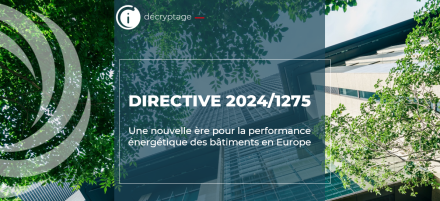 DECRYPTAGE : Directive 2024/1275, une nouvelle ère pour la performance énergétique des bâtiments en Europe