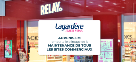 Advenis Facility Management remporte le pilotage de la maintenance de tous les sites commerciaux de Lagardère Travel Retail France